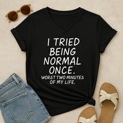 I Tried Being Normal Once Statement T-Shirt